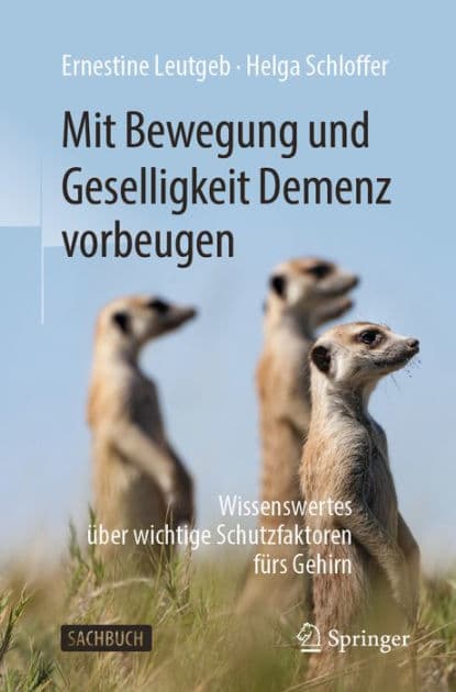 Mit Bewegung und Geselligkeit Demenz vorbeugen: Wissenswertes ï¿½ber wichtige Schutzfaktoren fï¿½rs Gehirn by Ernestine Leutgeb