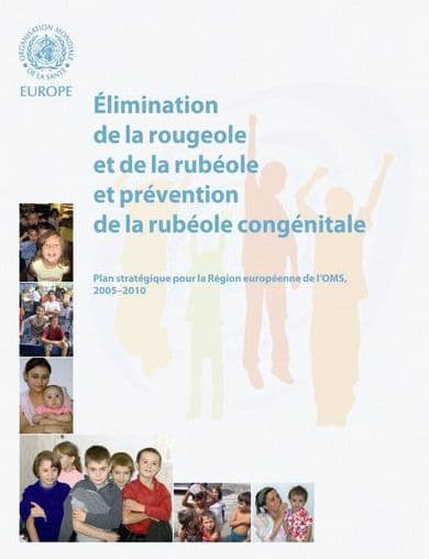 Elimination de la rougeole et de la rubéole et prévention de la rubéole congénitale: Plan stratégique pour la Région européenne de l'OMS 2005-2010 by Centers of Disease Control