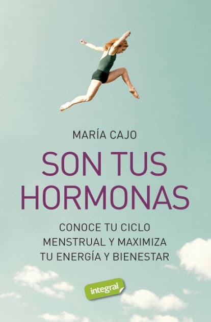 Son tus hormonas: Conoce tu ciclo menstrual y maximiza tu energía y bienestar by Maria Cajo