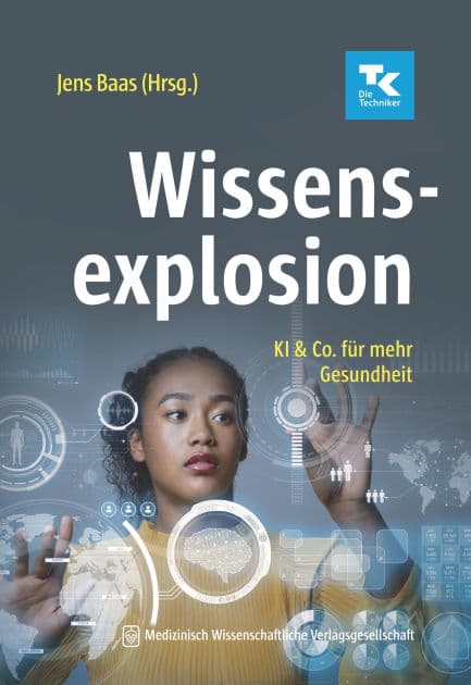 Wissensexplosion: KI & Co. für mehr Gesundheit by Jens Baas