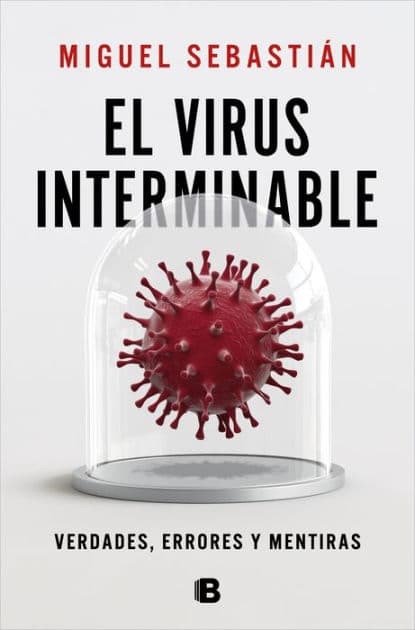 El virus interminable: Verdades, errores y mentiras by Miguel Sebastián