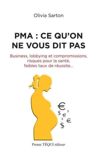 PMA : ce qu'on ne vous dit pas: Business, lobbying et compromissions, risques pour la santé, faibles taux de réussite. by Olivia Sarton