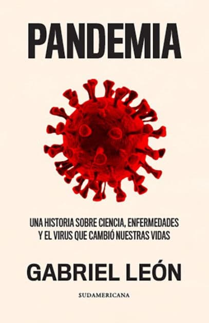 Pandemia: Una historia sobre ciencia, enfermedades y el virus que cambió nuestras vidas by Gabriel León