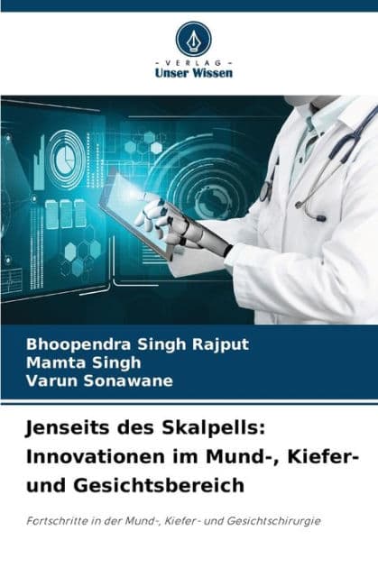 Jenseits des Skalpells: Innovationen im Mund-, Kiefer- und Gesichtsbereich by Bhoopendra Singh Rajput