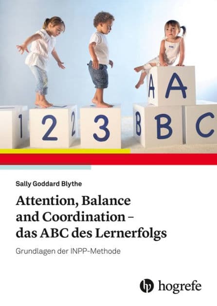 Attention, Balance and Coordination - das ABC des Lernerfolgs: Grundlagen der INPP-Methode by Sally Goddard Blythe