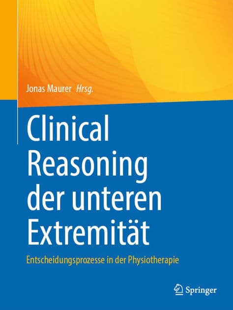 Clinical Reasoning der unteren Extremität: Entscheidungsprozesse in der Physiotherapie by Jonas Maurer