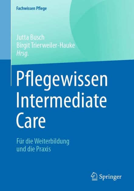 Pflegewissen Intermediate Care: Fï¿½r die Weiterbildung und die Praxis by Jutta Busch