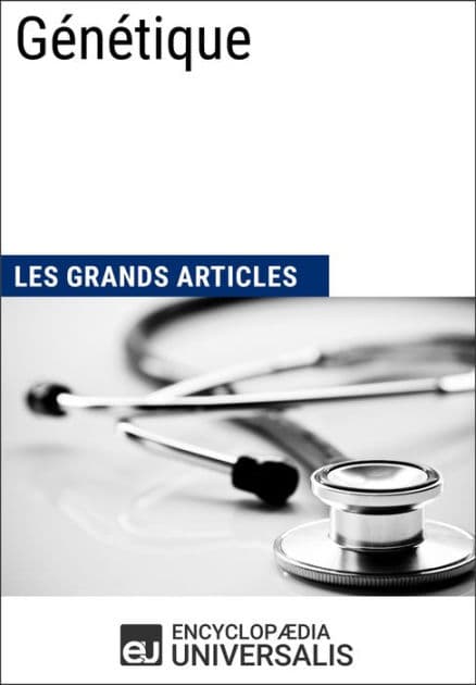 Génétique: Les Grands Articles d'Universalis by Encyclopaedia Universalis