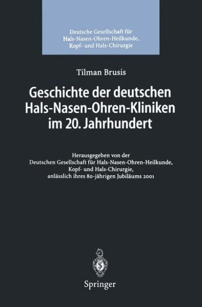 Geschichte der deutschen Hals-Nasen-Ohren-Kliniken im 20. Jahrhundert by Tilman Brusis