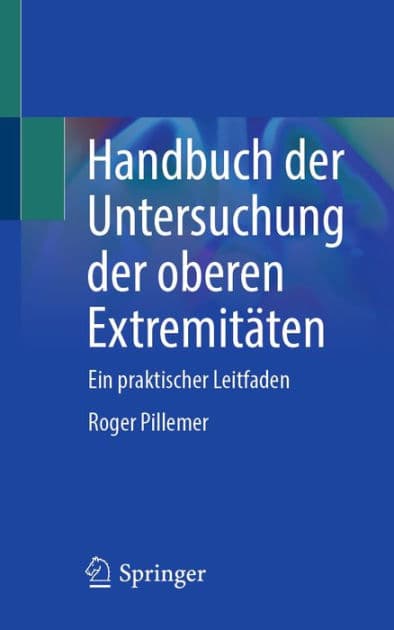 Handbuch der Untersuchung der oberen Extremitï¿½ten: Ein praktischer Leitfaden by Roger Pillemer