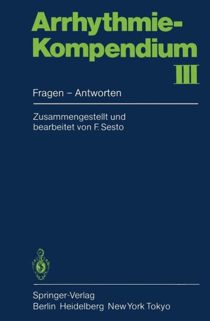 Arrhythmie-Kompendium III: Fragen - Antworten by F. Sesto