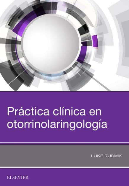 Práctica clínica en otorrinolaringología by FRCSC Rudmik MD