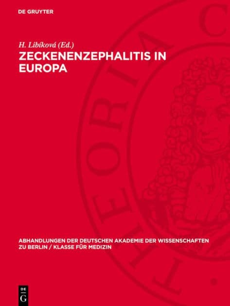 Zeckenenzephalitis in Europa: Hauptreferate, Diskussionsbeitr ge und Resolutionen der internationalen Tagung ber die Naturherdenzephalitiden in Mitteleuropa, Smolenice bei Bratislava 9. bis 11. Oktober 1956 by H. Lib kov
