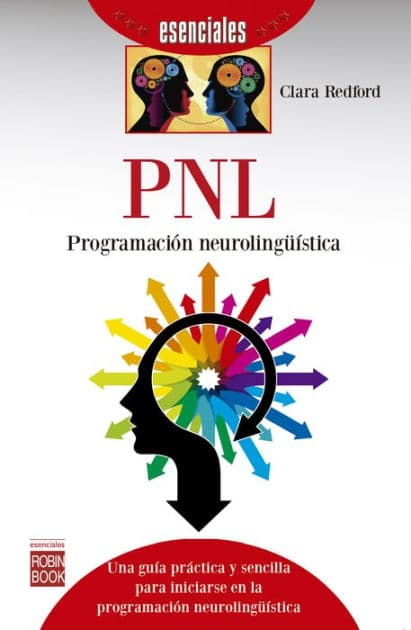 PNL: Programación neurolingüística: Una guía práctica y sencilla para iniciarse en la programación neurolingüística by Clara Redford