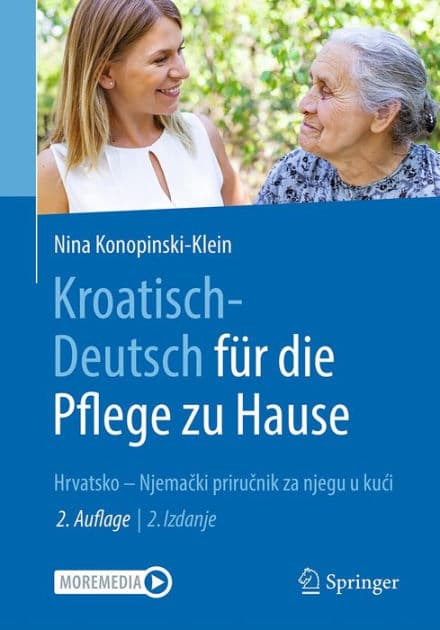 Kroatisch - Deutsch fï¿½r die Pflege zu Hause: Hrvatsko - Njemacki prirucnik za njegu u kuci by Nina Konopinski-Klein
