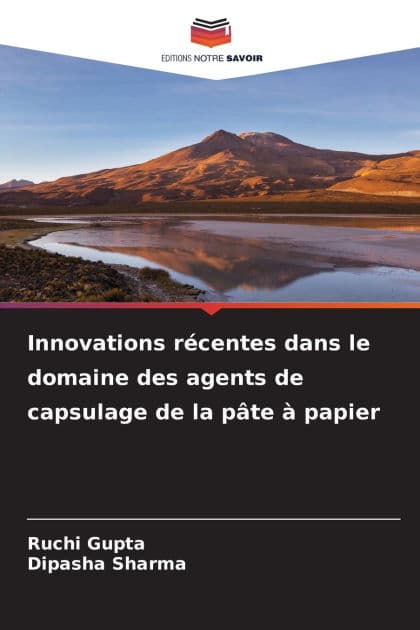 Innovations rï¿½centes dans le domaine des agents de capsulage de la pï¿½te ï¿½ papier by Ruchi Gupta