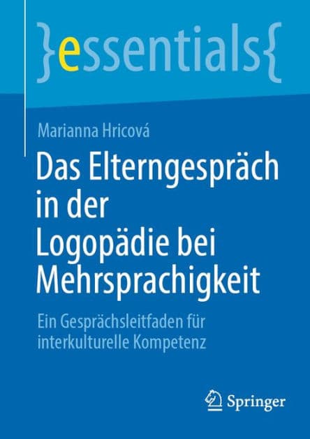Das Elterngesprï¿½ch in der Logopï¿½die bei Mehrsprachigkeit: Ein Gesprï¿½chsleitfaden fï¿½r interkulturelle Kompetenz by Marianna Hricovï