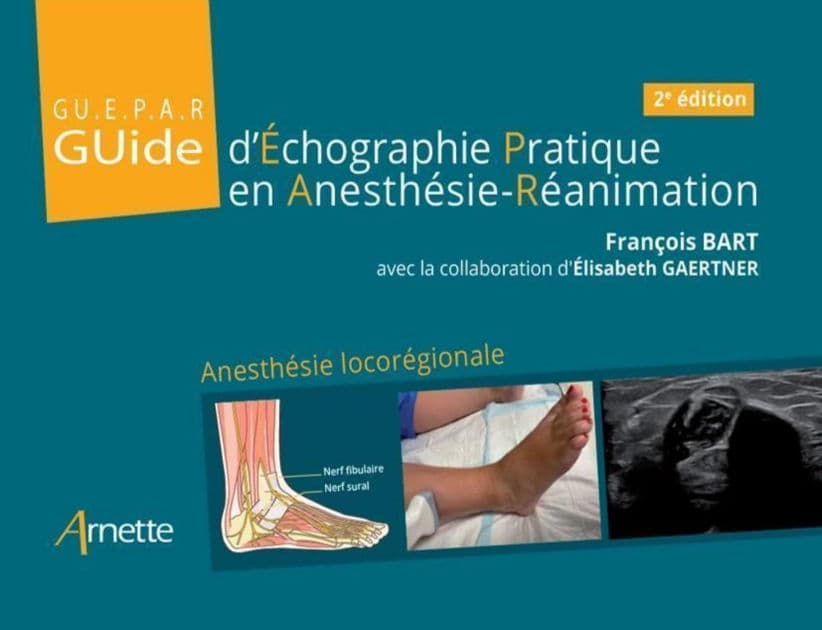 Guide d'Échographie Pratique en Anesthésie-Réanimation - GUEPAR (2e édition): Anesthésie locorégionale by François Bart