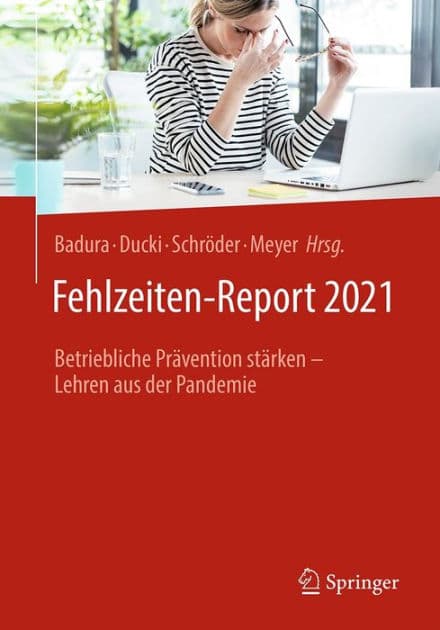Fehlzeiten-Report 2021: Betriebliche Prävention stärken - Lehren aus der Pandemie by Bernhard Badura