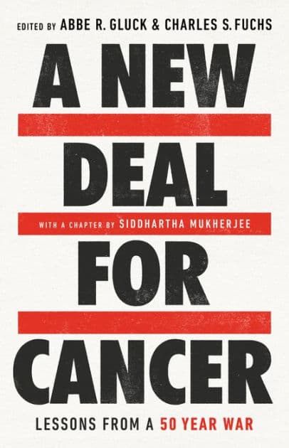 A New Deal for Cancer: Lessons from a 50 Year War by Abbe R. Gluck