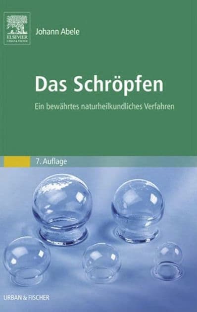 Das Schröpfen: Eine bewährtes naturheilkundliches Verfahren by Johann Abele