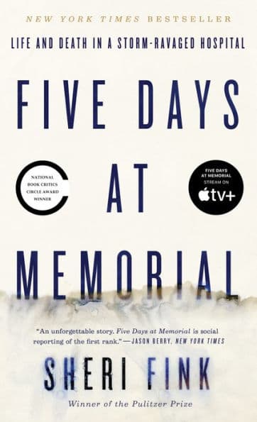Five Days at Memorial: Life and Death in a Storm-Ravaged Hospital by Sheri Fink