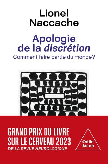 Apologie de la discrétion: Comment faire partie du monde ? by Lionel Naccache