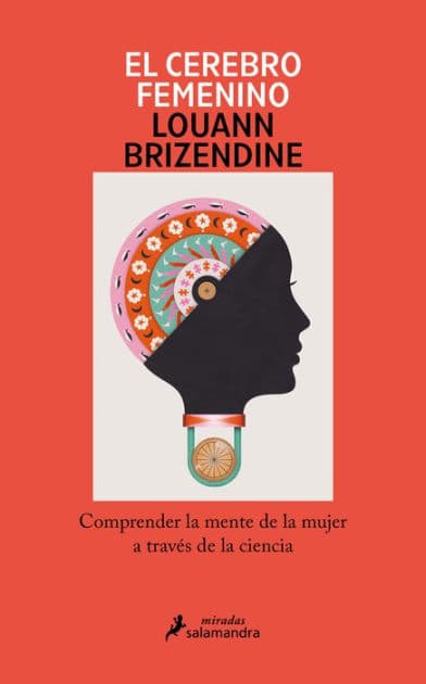El cerebro femenino: Comprender la mente de la mujer a través de la ciencia by Louann Brizendine