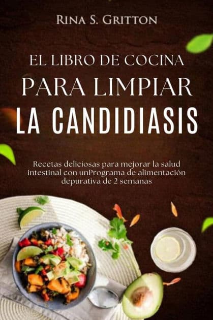 El libro de cocina para limpiar la candidiasis: Recetas deliciosas para mejorar la salud intestinal con unPrograma de alimentación depurativa de 2 semanas by Rina S. Gritton