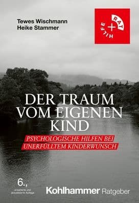 Der Traum vom eigenen Kind: Psychologische Hilfen bei unerfulltem Kinderwunsch by Heike Stammer