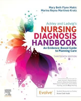 Ackley and Ladwig's Nursing Diagnosis Handbook: An Evidence-Based Guide to Planning Care by Mary Beth Flynn Makic PhD APRN CCNS CCRN FAAN FNAP FCNS