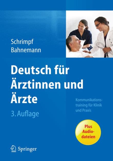 Deutsch fï¿½r ï¿½rztinnen und ï¿½rzte: Kommunikationstraining fï¿½r Klinik und Praxis by Ulrike Schrimpf