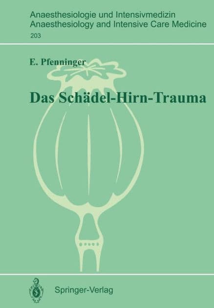 Das Schï¿½del-Hirn-Trauma: Klinische und tierexperimentelle Untersuchungen zur Pathogenese sowie zu neuen Behandlungsansï¿½tzen by Ernst Pfenninger