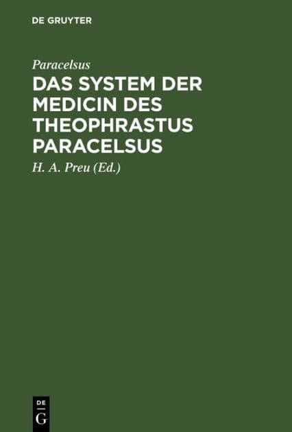 Das System der Medicin des Theophrastus Paracelsus: Mit einer Vorrede und einem Überblicke über die Geschichte der Medicin zur Beförderung des Verständnisses ihrer Reformation im 16. u. ihrer Aufgabe im 19. Jahrhundert by Paracelsus