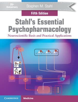 Stahl's Essential Psychopharmacology: Neuroscientific Basis and Practical Applications by Stephen M. Stahl