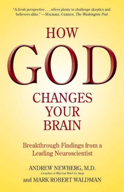 How God Changes Your Brain: Breakthrough Findings from a Leading Neuroscientist by Andrew Newberg M.D.
