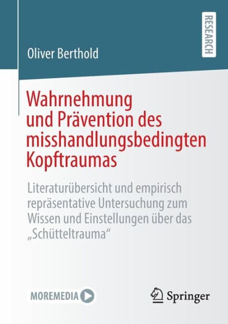 Wahrnehmung und Prävention des misshandlungsbedingten Kopftraumas: Literaturübersicht und empirisch repräsentative Untersuchung zum Wissen und Einstellungen über das "Schütteltrauma" by Oliver Berthold