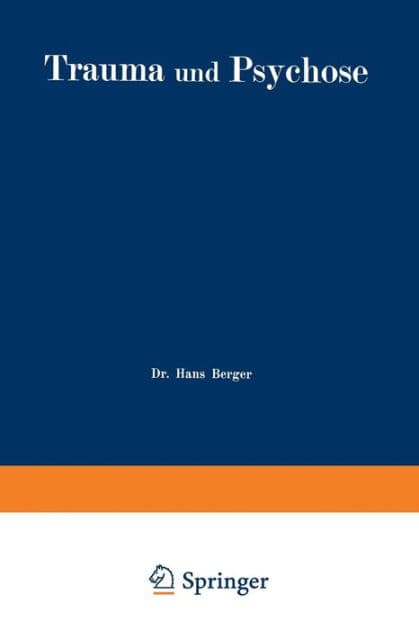 Trauma und Psychose mit besonderer Berücksichtigung der Unfallbegutachtung by Hans Berger