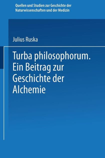 Turba Philosophorum: Ein Beitrag zur Geschichte der Alchemie by Julius Ruska