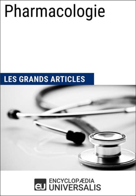 Pharmacologie: Les Grands Articles d'Universalis by Encyclopaedia Universalis