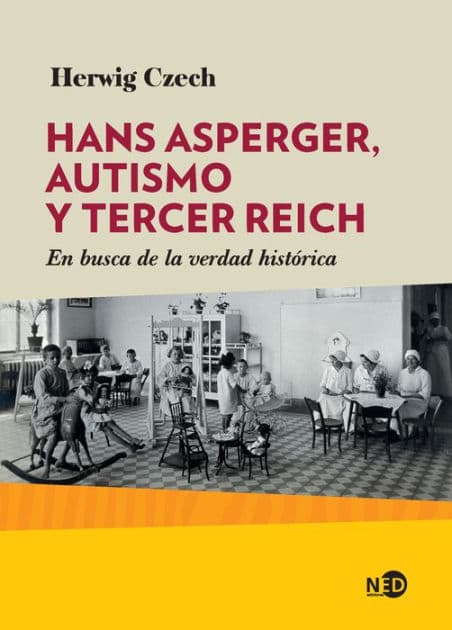 Hans Asperger, autismo y Tercer Reich: En busca de la verdad histórica by Herwig Czech