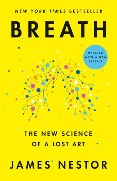 Breath: The New Science of a Lost Art by James Nestor