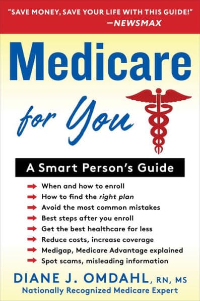 Medicare For You: A Smart Person's Guide by Diane J. Omdahl RN