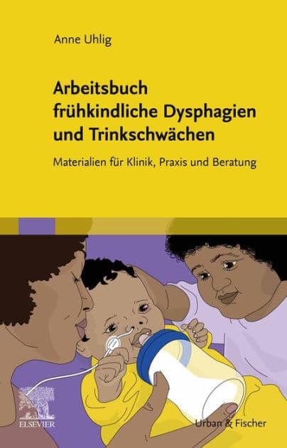 Arbeitsbuch frühkindliche Dysphagien und Trinkschwächen: Materialien für Klinik, Praxis und Beratung by Anne Uhlig