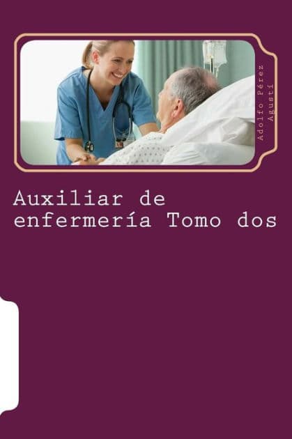 Auxiliar de enfermería Tomo dos: Curso formativo by Adolfo Perez Agusti