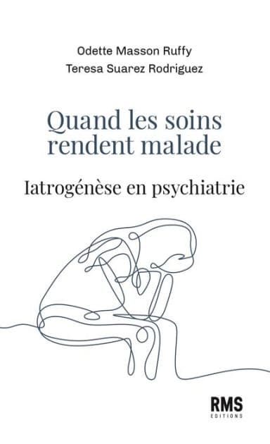 Quand les soins rendent malade: Iatrogénèse en psychiatrie by Odette Masson Ruffy