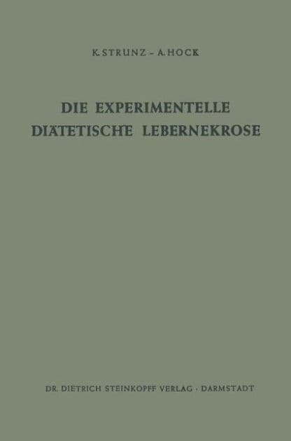 Die Experimentelle Diätetische Lebernekrose by Klaus Strunz