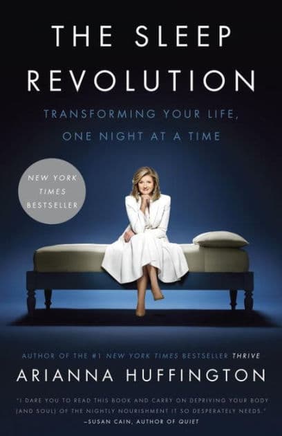 The Sleep Revolution: Transforming Your Life, One Night at a Time by Arianna Huffington