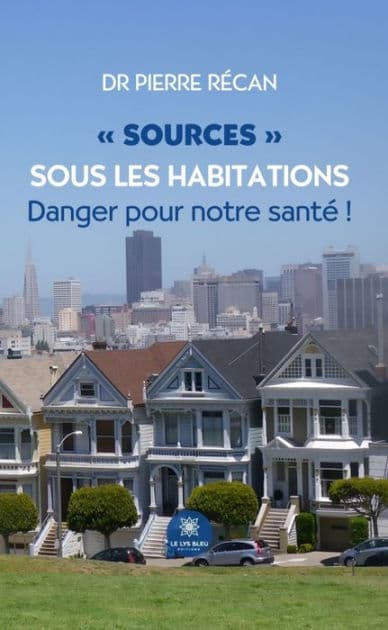 « Sources » sous les habitations: Danger pour notre santé ! by Dr Pierre Récan