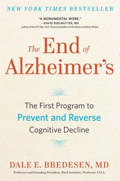 The End of Alzheimer's: The First Program to Prevent and Reverse Cognitive Decline by Dale Bredesen